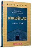 Balkanlarda Bir Uç Beyi Ailesi Mihaloğulları (1300-1600) - 1