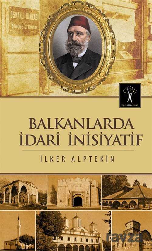 Balkanlarda İdari İnsiyatif - İlgi Kültür Sanat Yayınları