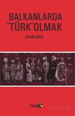 Balkanlarda Türk Olmak - 1