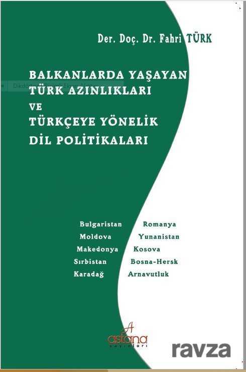 Balkanlarda Yaşayan Türk Azınlıkları ve Türkçeye Yönelik Dil Politikaları - Astana Yayınları