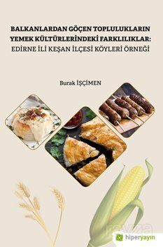 Balkanlardan Göçen Toplulukların Yemek Kültürlerindeki Farklılıklar: Edirne İli Keşan İlçesi Köyleri - 1