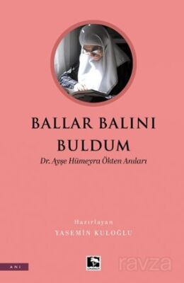 Ballar Balını Buldum Dr. Ayşe Hümeyra Ökten Anıları - 1
