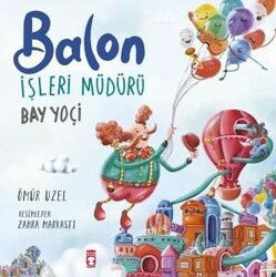 Balon İşleri Müdürü - Timaş Çocuk Yayınları