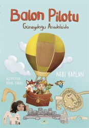 Balon Pilotu Güneydoğu Anadolu'da - Akıl Fikir Yayınları