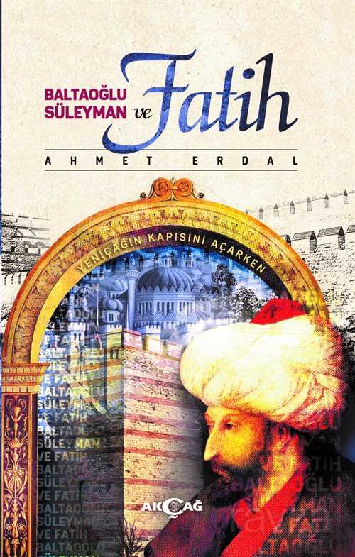 Baltaoğlu Süleyman ve Fatih - Akçağ Yayınları