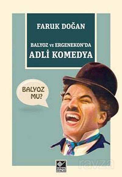 Balyoz ve Ergenekon'da Adli Komedya - Kaynak Yayınları