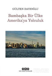 Bambaşka Bir Ülke Amerika'ya Yolculuk - Yapı Kredi Yayınları