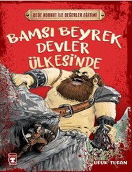 Bamsı Beyrek Devler Ülkesi'nde - Dede Korkut İle Değerler Eğitimi - Timaş Çocuk Yayınları