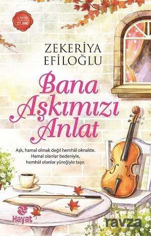 Bana Aşkımızı Anlat - Hayat Yayınları