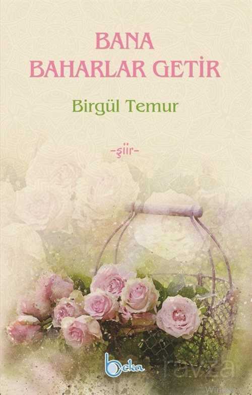 Bana Baharlar Getir - Beka Yayınları