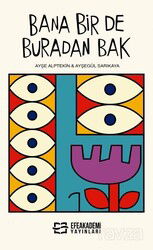 Bana Bir De Buradan Bak - Efe Akademi Yayınları