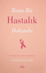 Bana Bir Hastalık Dokundu - Mümbit Yayınları