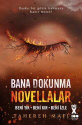 Bana Dokunma Novellalar / Beni Yık - Beni Kır - Beni İzle - Dex Yayınevi