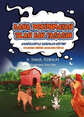 Bana Dokunmayan Yılan Bin Yaşasın / Atasözleriyle Değerler Eğitimi - 1