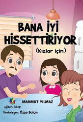 Bana İyi Hissettiriyor (Kızlar İçin) - Eğiten Kitap