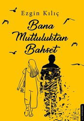 Bana Mutluluktan Bahset - Destek Yayınları