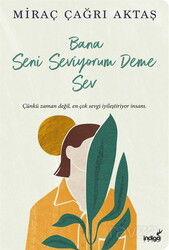 Bana Seni Seviyorum Deme Sev - İndigo Kitap