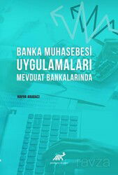 Banka Muhasebesi Uygulamaları Mevduat Bankalarında - Paradigma Akademi Yayınları