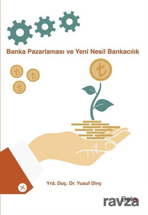 Banka Pazarlaması ve Yeni Nesil Bankacılık - 1