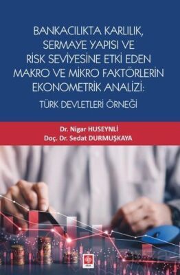 Bankacılık Karlılık, Sermaye Yapısı ve Risk Seviyesine Etki Eden Makro ve Mikro Faktörlerin Ekonomet - 1