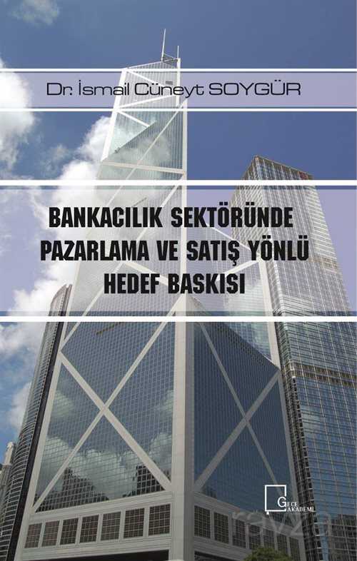 Bankacılık Sektöründe Pazarlama ve Satış Yönlü Hedef Baskısı - 1