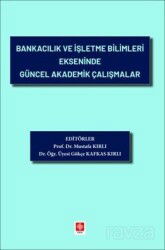 Bankacılık ve İşletme Bilimleri Ekseninde Güncel Akademik Çalışmalar - Ekin Kitabevi Yayınları (Bursa)