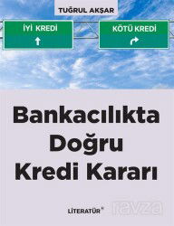 Bankacılıkta Doğru Kredi Kararı - Literatür Yayınları