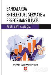 Bankalarda Entelektüel Sermaye ve Performans İlişkisi Panel Ardl Yaklaşımı - Ekin Kitabevi Yayınları (Bursa)