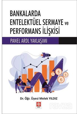 Bankalarda Entelektüel Sermaye ve Performans İlişkisi Panel Ardl Yaklaşımı - 1