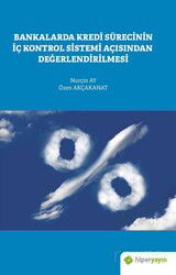 Bankalarda Kredi Sürecinin İç Kontrol Sistemi Açısından Değerlendirilmesi - Hiper Yayın