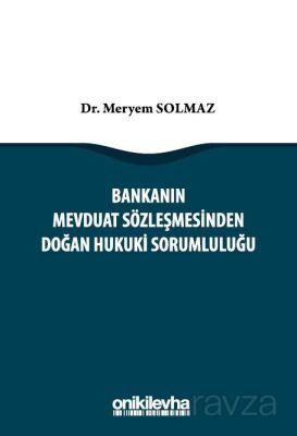 Bankanın Mevduat Sözleşmesinden Doğan Hukuki Sorumluluğu - 1