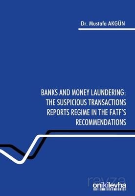 Banks and Money Laundering : The Suspicious Transactions Reports Regime in the FATF's Recommendation - 1