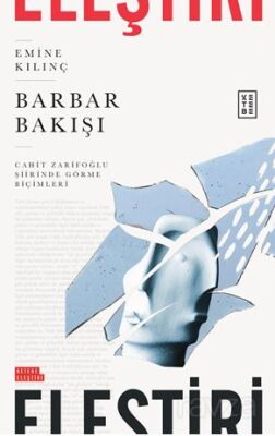Barbar Bakışı / Cahit Zarifoğlu Şiirinde Görme Biçimleri - 1