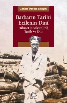 Barbarın Tarihi Ezilenin Dini - İletişim Yayınları