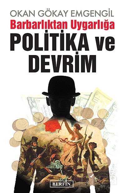 Barbarlıktan Uygarlığa Politika ve Devrim - Berfin Yayınları