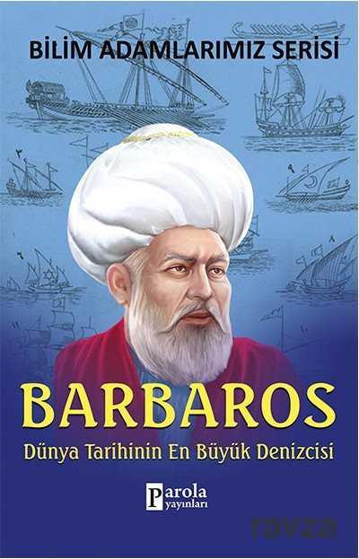 Barbaros / Dünya Tarihinin En Büyük Denizcisi - Parola Yayınları