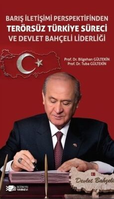 Barış İletişimi Perspektifinden Terörsüz Türkiye Süreci ve Devlet Bahçeli Liderliği - 1