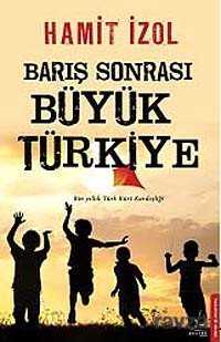 Barış Sonrası Büyük Türkiye - 1