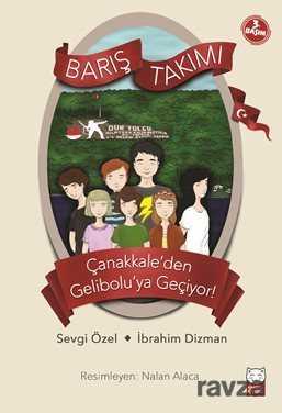 Barış Takımı Çanakkale’den Gelibolu’ya Geçiyor! - Kırmızı Kedi Çocuk