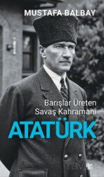 Barışlar Üreten Savaş Kahramanı Atatürk - Halk Kitabevi