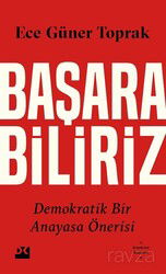 Başarabiliriz: Demokratik Bir Anayasa Önerisi - Doğan Kitapçılık