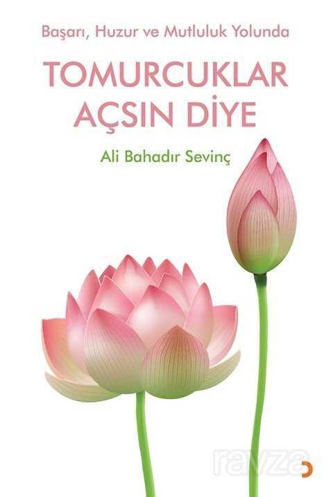 Başarı, Huzur ve Mutluluk Yolunda Tomurcuklar Açsın Diye - Cinius Yayınları