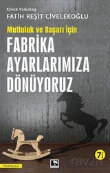Başarı ve Mutluluk İçin Fabrika Ayarlarımıza Dönüyoruz - Çınaraltı Yayın Dağıtım