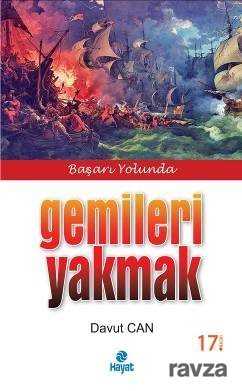 Başarı Yolunda Gemileri Yakmak - Hayat Yayınları