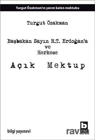 Başbakan Sayın R.T. Erdoğan'a ve Herkese Açık Mektup - Bilgi Yayınevi