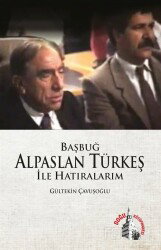 Başbuğ Alparslan Türkeş ile Hatıralarım - Doğu Kütüphanesi