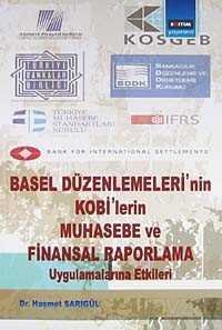 Basel Düzenlemeleri'nin Kobi'lerin Muhasebe ve Finansal Raporlama Uygulamalarına Etkileri - 1