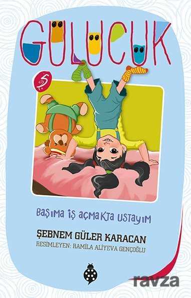 Başıma İş Açmakta Ustayım / Gülücük 5 - Uğurböceği Yayınları