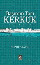 Başımın Tacı Kerkük - Ötüken Neşriyat