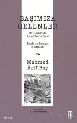 Başımıza Gelenler / 93 Harbi'nde Anadolu Cephesi, Ruslarla Savaşın Hatıraları - 1